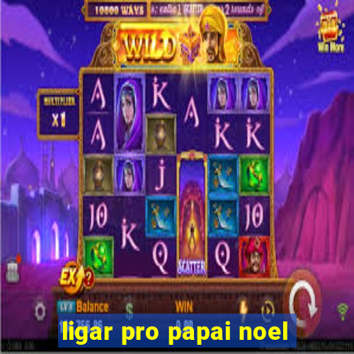 ligar pro papai noel